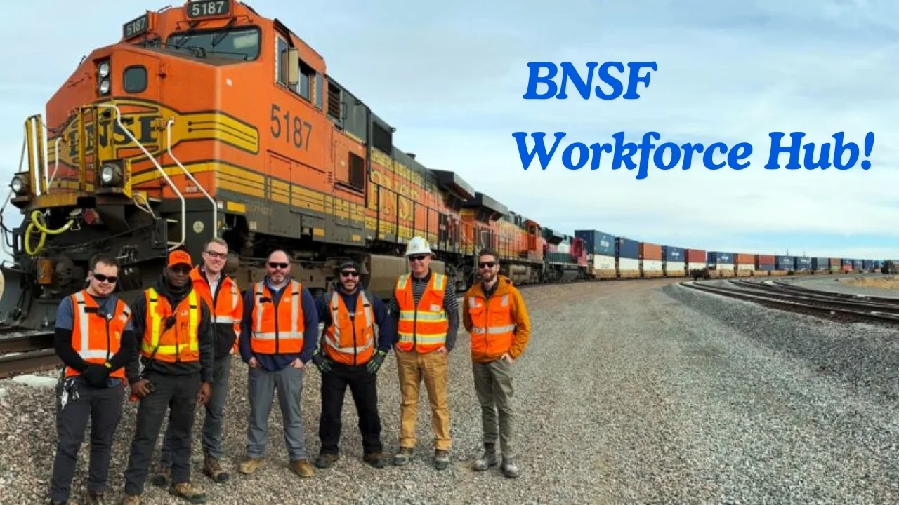 BNSF Workforce Hub: Everything Employees Need to Know in 2025