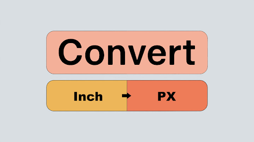 Inches to Pixels Converter Explained for 2026