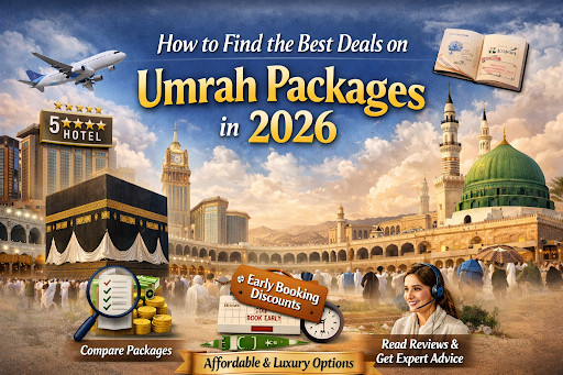 How to Find the Best Deals on Umrah Packages in 2026